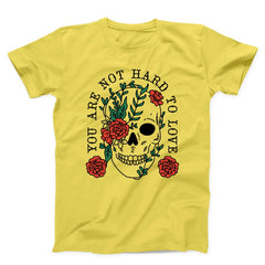You Are Not Hard To Love Unisex T-shirt