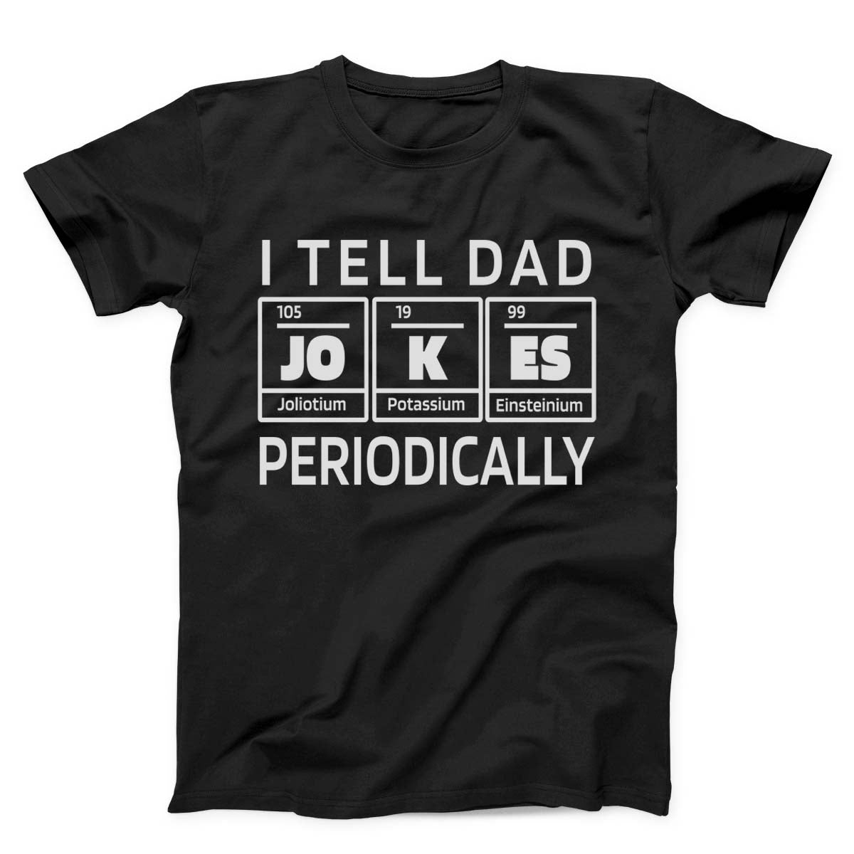 I Tell Dad Jokes Periodically Funny Unisex T-Shirt