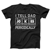 I Tell Dad Jokes Periodically Funny Unisex T-Shirt