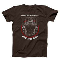 Don't Use Machines Become One Gym Unisex T-shirt