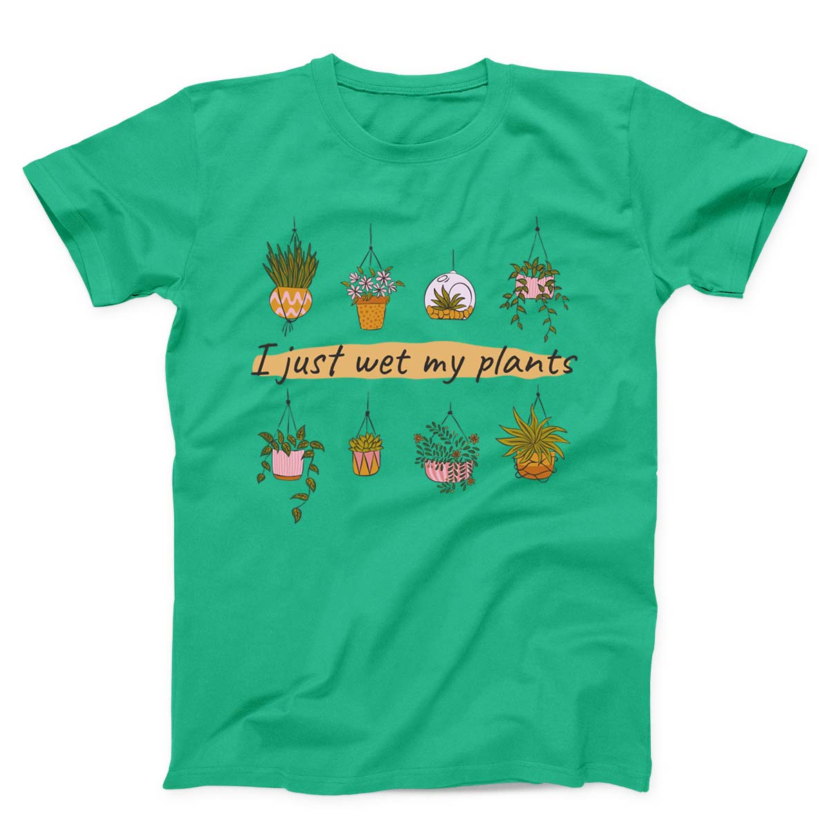 I Just Wet My Plants Women's T-shirt
