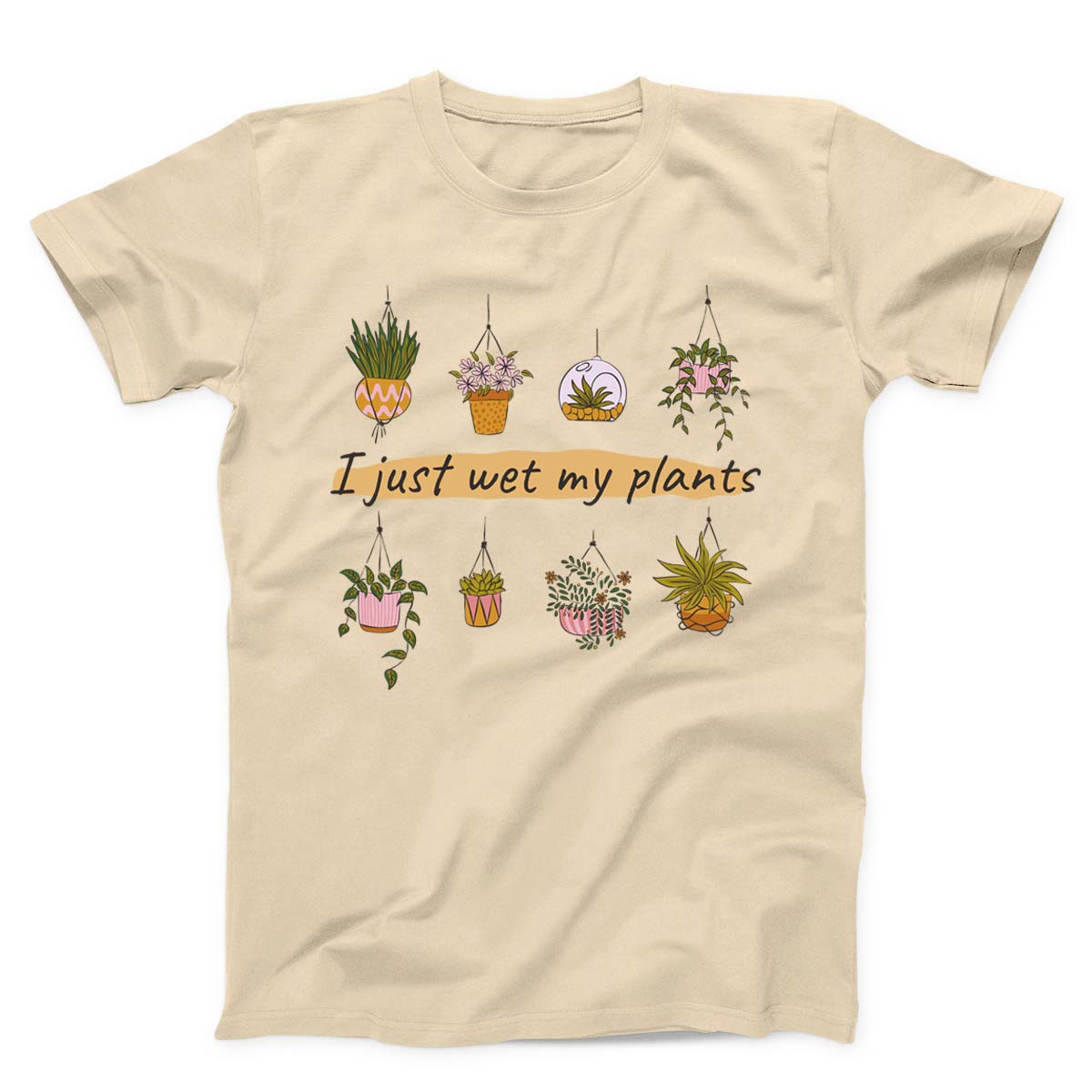 I Just Wet My Plants Women's T-shirt