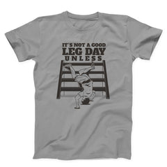 It’s Not A Good Leg Day Funny Gym Unisex T-Shirt