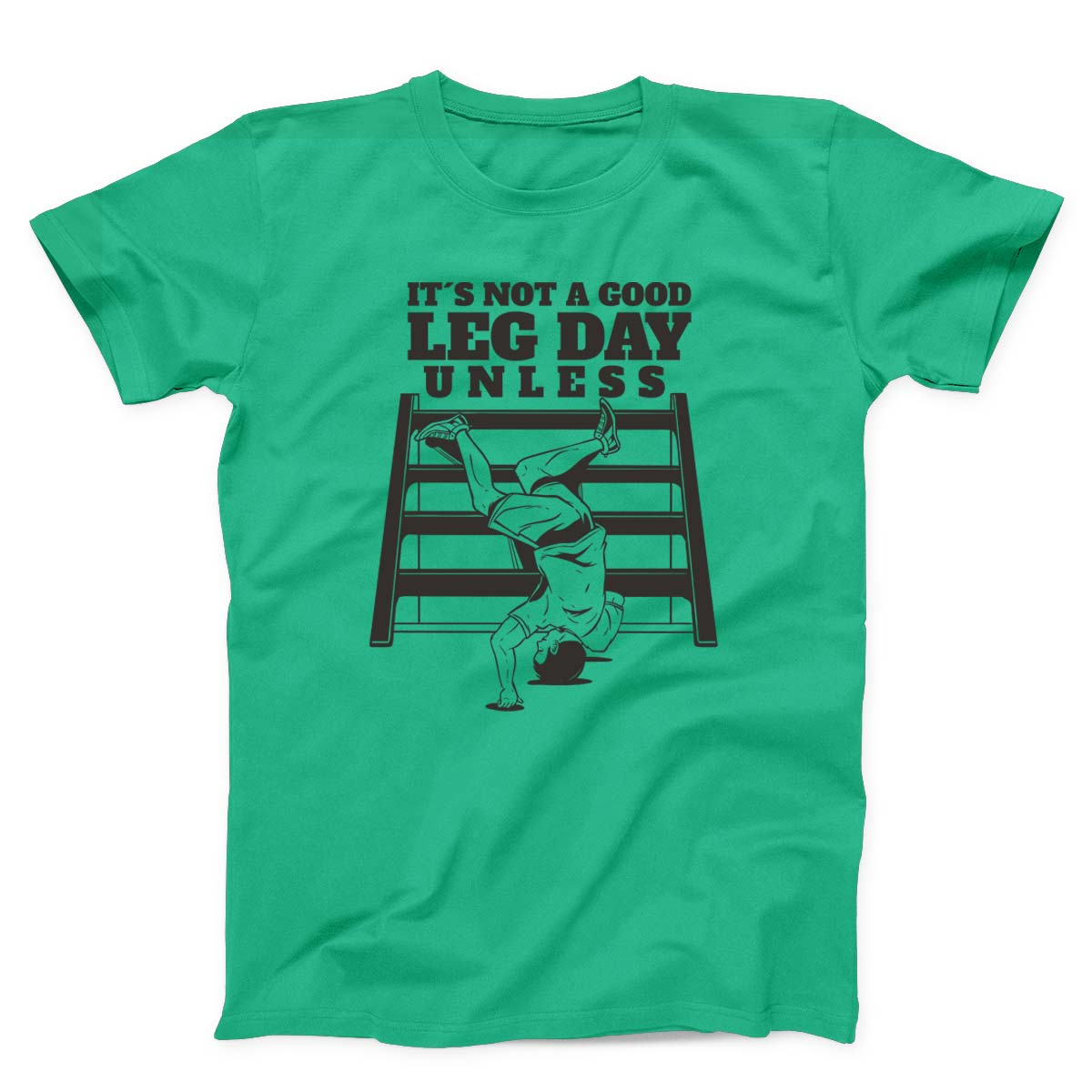It’s Not A Good Leg Day Funny Gym Unisex T-Shirt