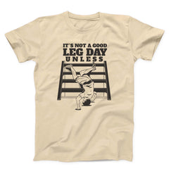 It’s Not A Good Leg Day Funny Gym Unisex T-Shirt