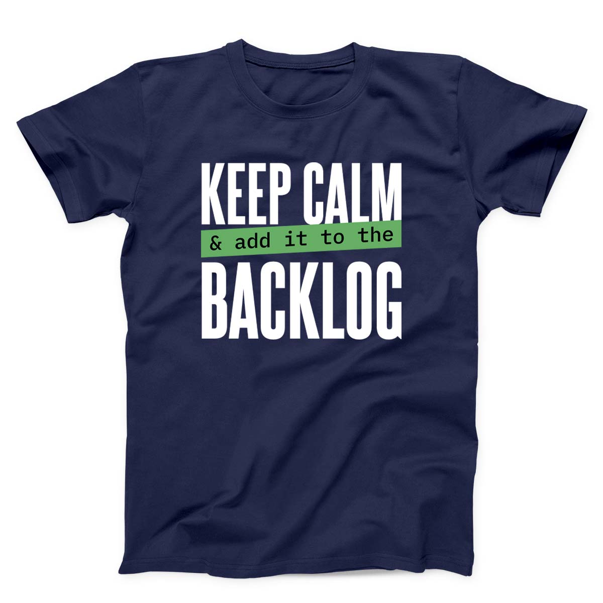 Keep Calm Add It to the Backlog Unisex T-shirt