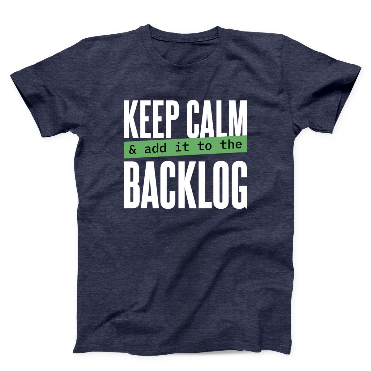 Keep Calm Add It to the Backlog Unisex T-shirt
