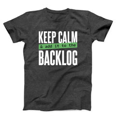 Keep Calm Add It to the Backlog Unisex T-shirt