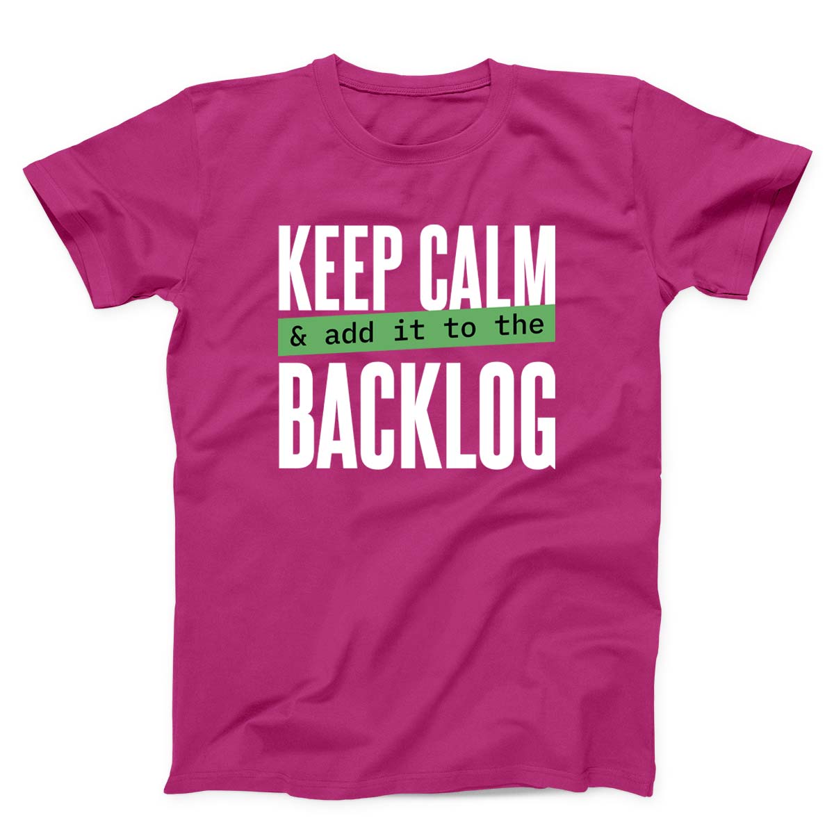 Keep Calm Add It to the Backlog Unisex T-shirt