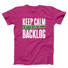 Keep Calm Add It to the Backlog Unisex T-shirt