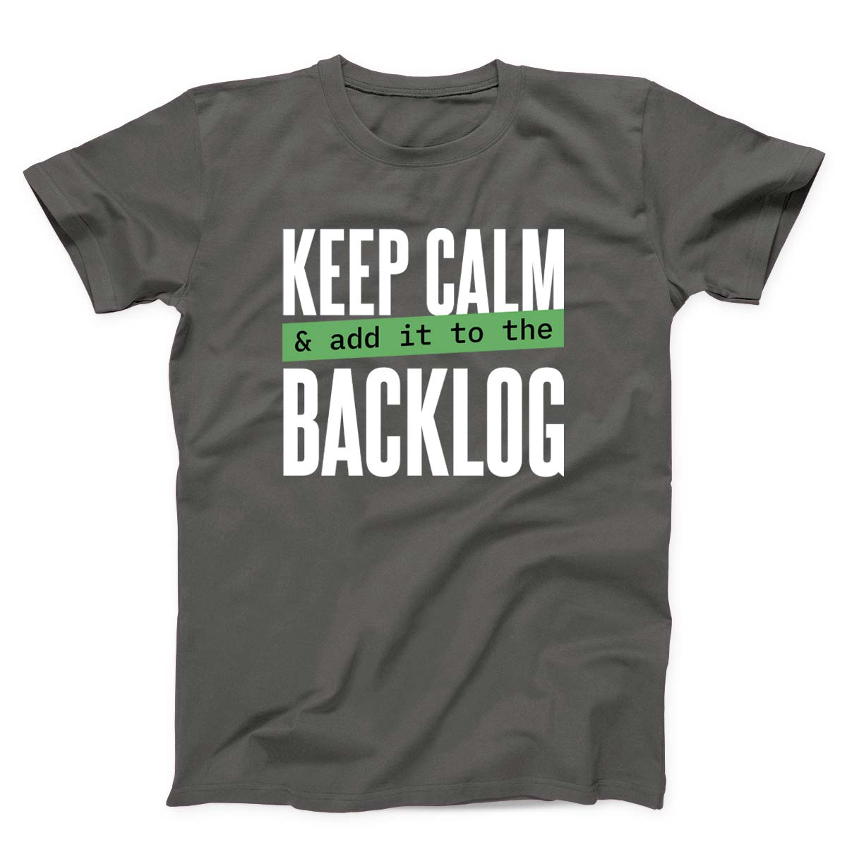 Keep Calm Add It to the Backlog Unisex T-shirt