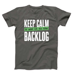 Keep Calm Add It to the Backlog Unisex T-shirt