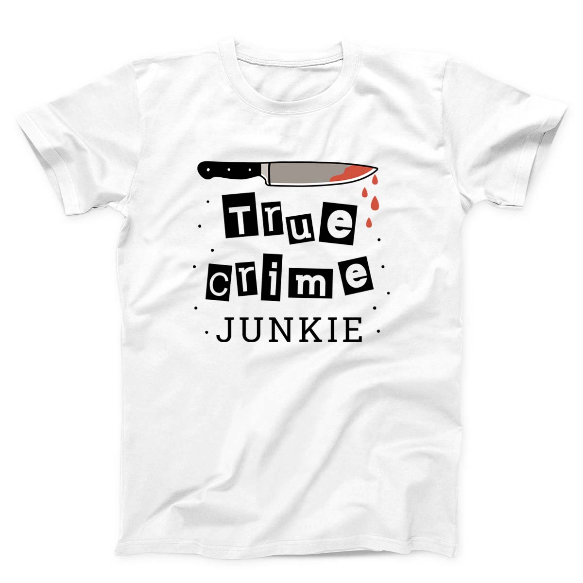 True Crime Junkie Unisex T-shirt