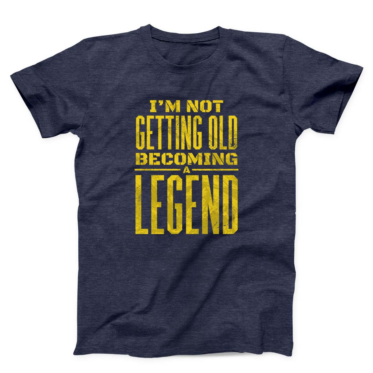 I Am Not Getting Old Becoming A Legend Unisex T-shirt