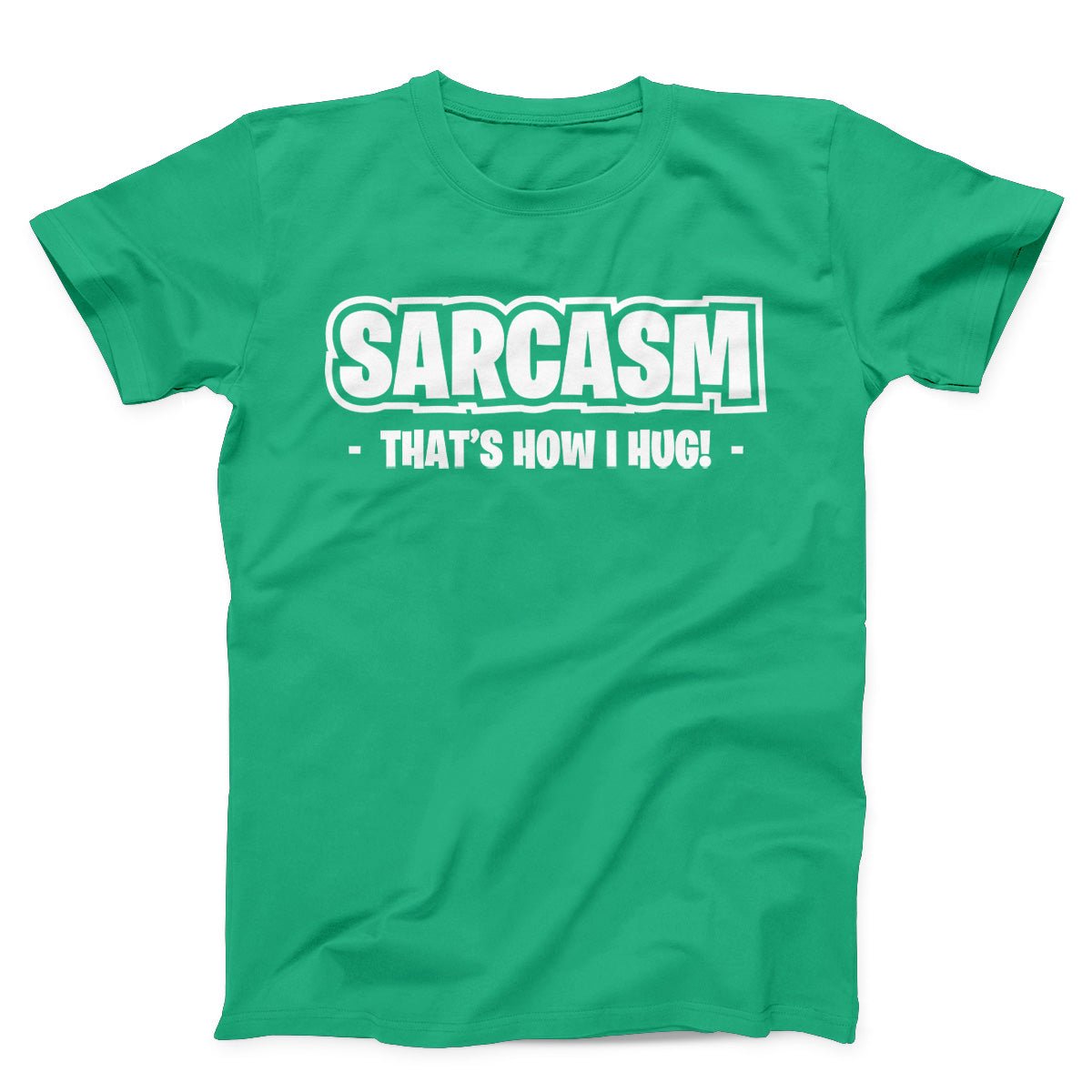 Sarcasm That's How I Hug Unisex T-Shirt