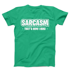 Sarcasm That's How I Hug Unisex T-Shirt