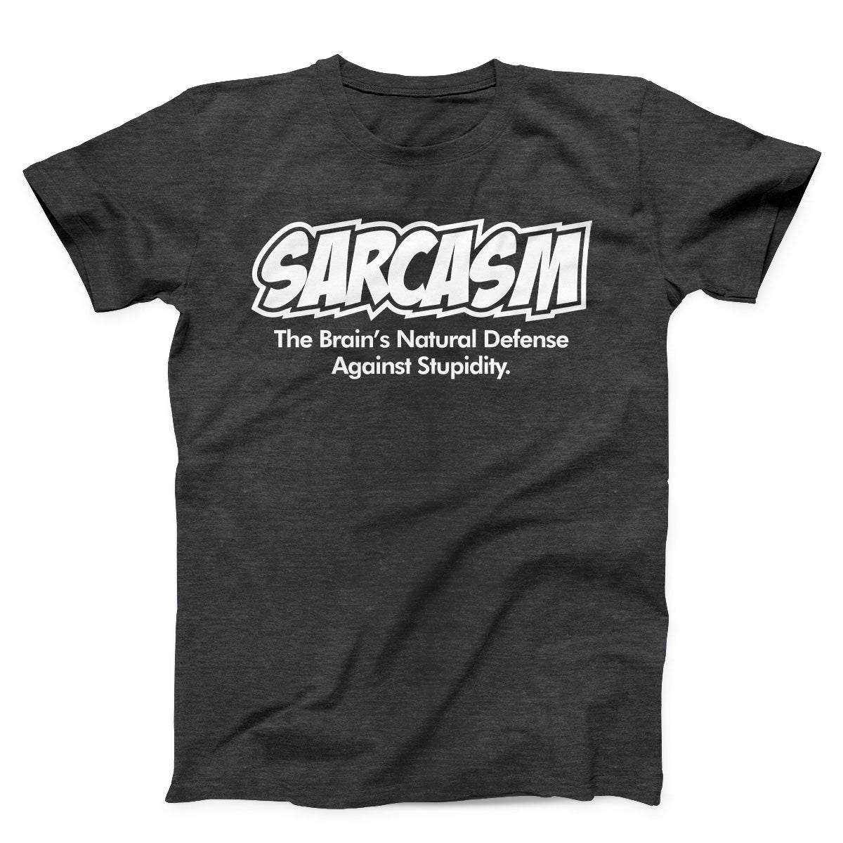 Sarcasm The Brain's Natural Defense Against Stupidity Unisex T-shirt
