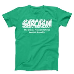 Sarcasm The Brain's Natural Defense Against Stupidity Unisex T-shirt