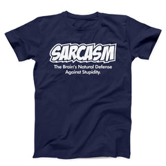 Sarcasm The Brain's Natural Defense Against Stupidity Unisex T-shirt