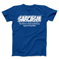 Sarcasm The Brain's Natural Defense Against Stupidity Unisex T-shirt