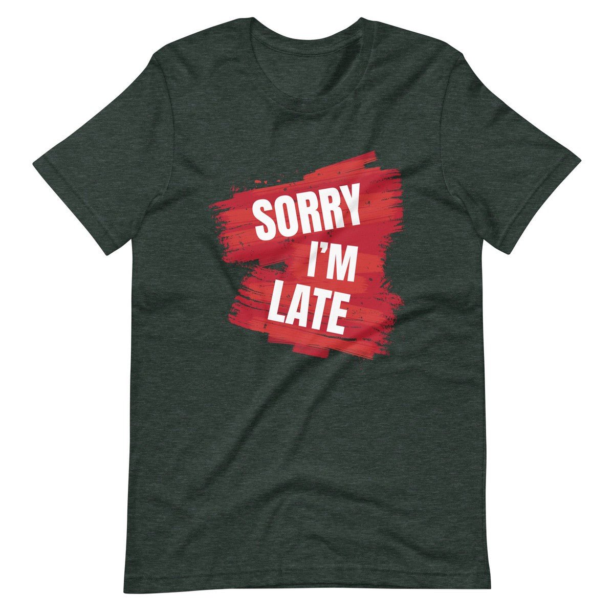 Sorry I Am Late Unisex T-shirt