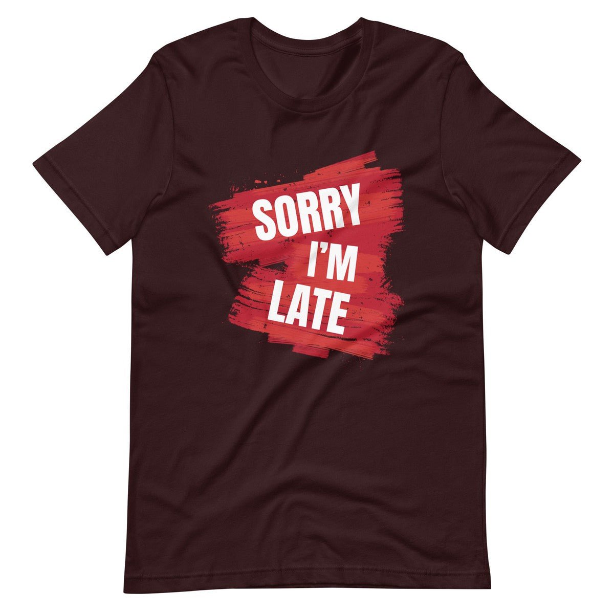 Sorry I Am Late Unisex T-shirt