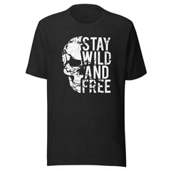 Stay Wild And Free Skull Unisex T-shirt