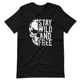 Stay Wild And Free Skull Unisex T-shirt
