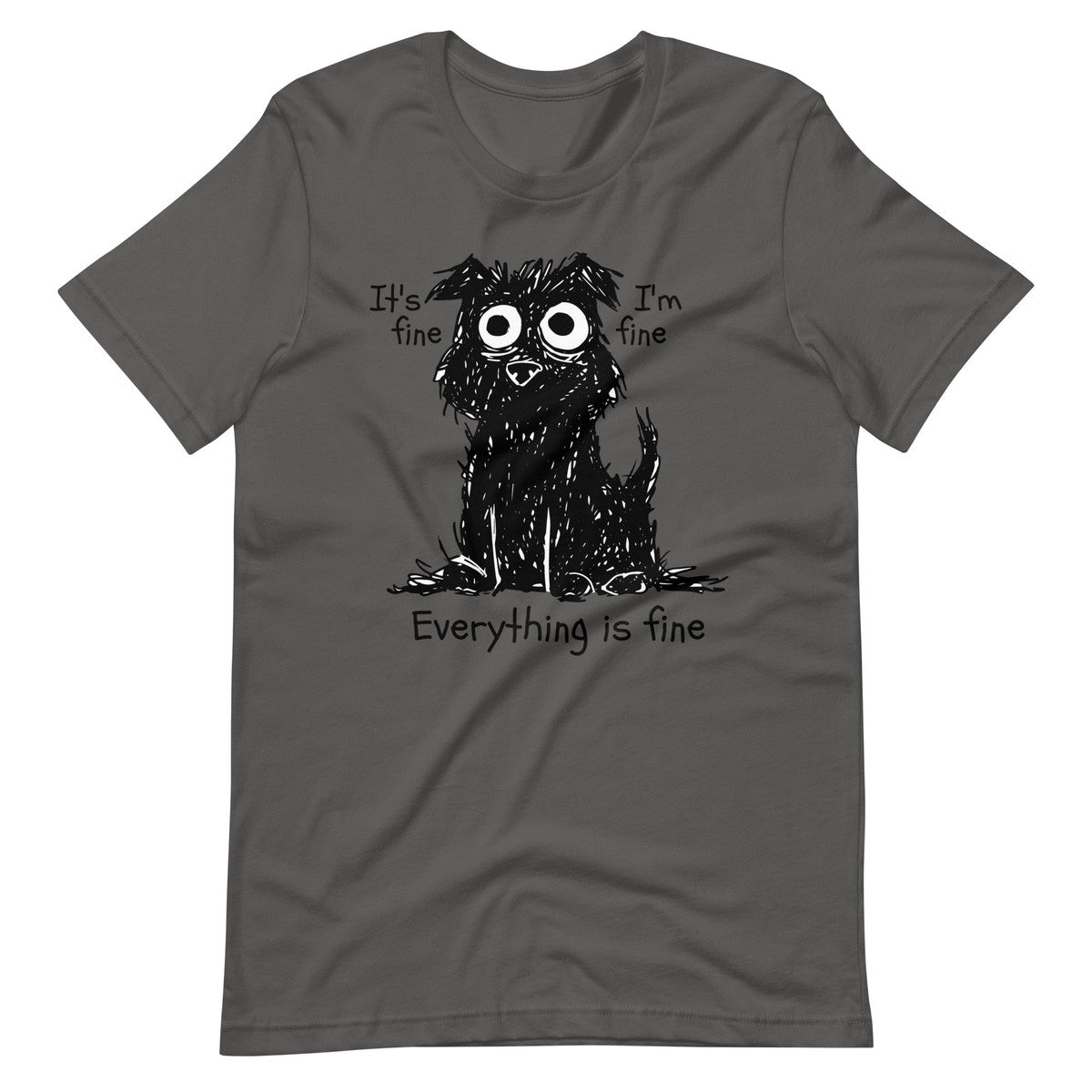Stressed Dog Funny It's Fine I'm Fine Everything Is Fine Unisex T-shirt