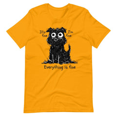Stressed Dog Funny It's Fine I'm Fine Everything Is Fine Unisex T-shirt