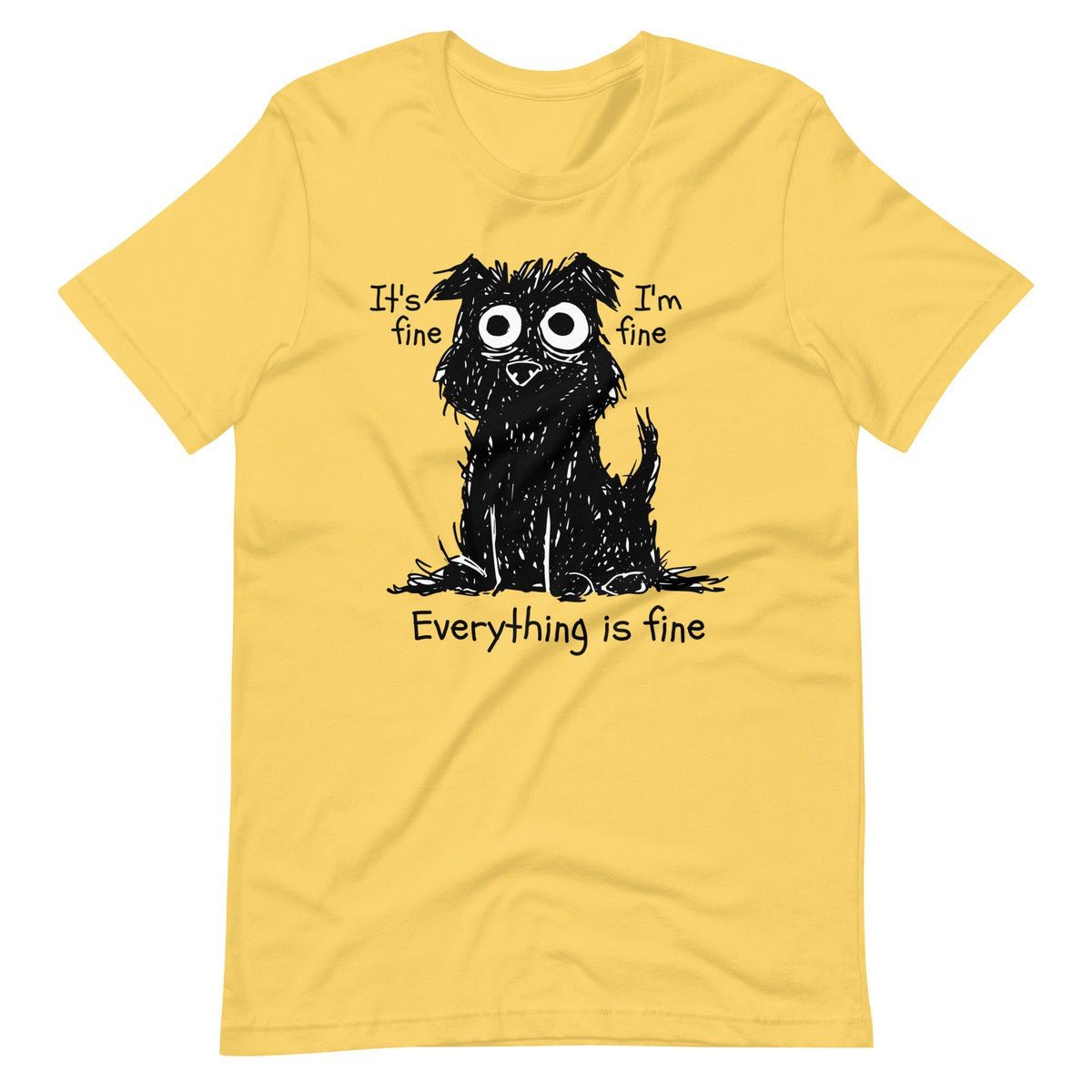 Stressed Dog Funny It's Fine I'm Fine Everything Is Fine Unisex T-shirt