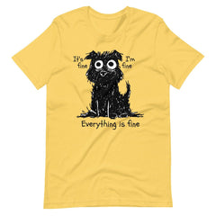Stressed Dog Funny It's Fine I'm Fine Everything Is Fine Unisex T-shirt