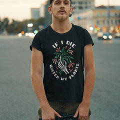 If I Die Water My Plants Unisex T-shirt