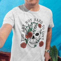 You Are Not Hard To Love Skull Unisex T-shirt