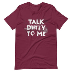 Talk Dirty To Me Unisex T-shirt