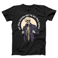 We Are All The Same Skeleton Unisex T-shirt