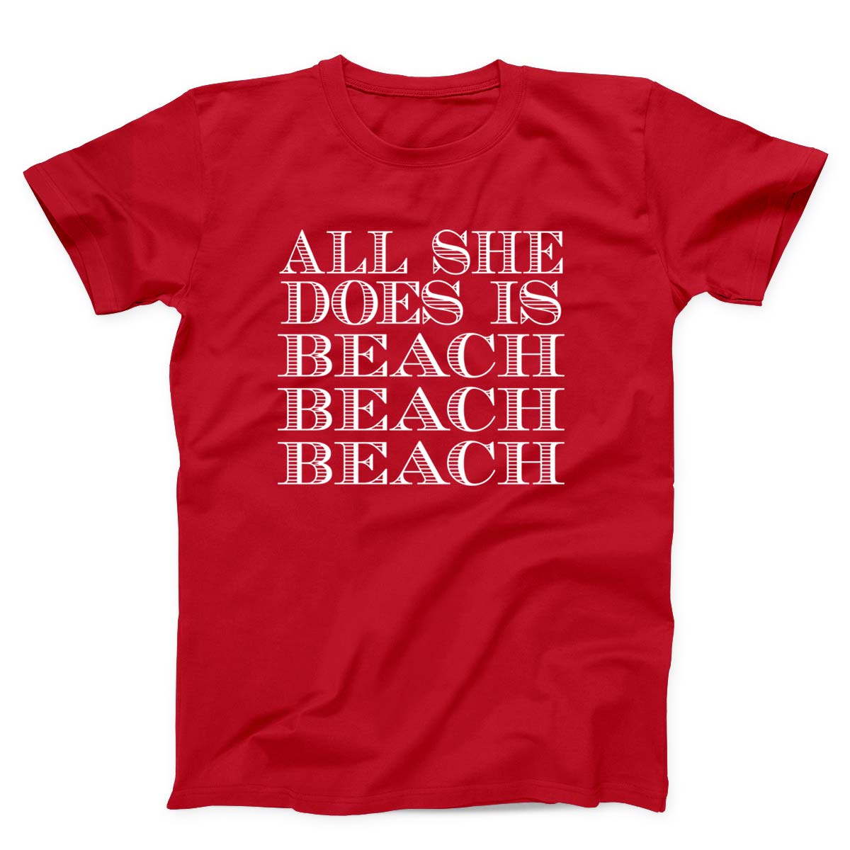 All She Does Is Beach Beach Beach Unisex T-Shirt