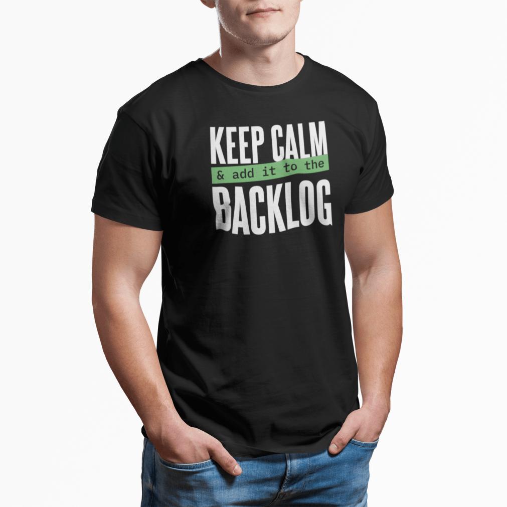 Keep Calm Add It to the Backlog Unisex T-shirt