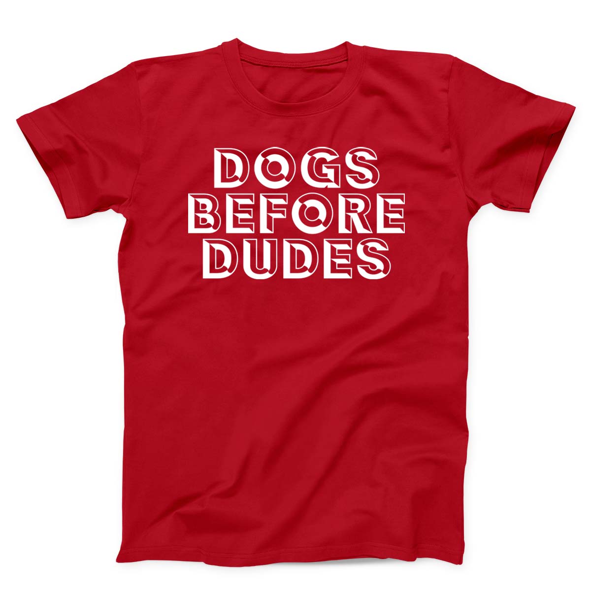 Dogs Before Dudes Unisex T-Shirt