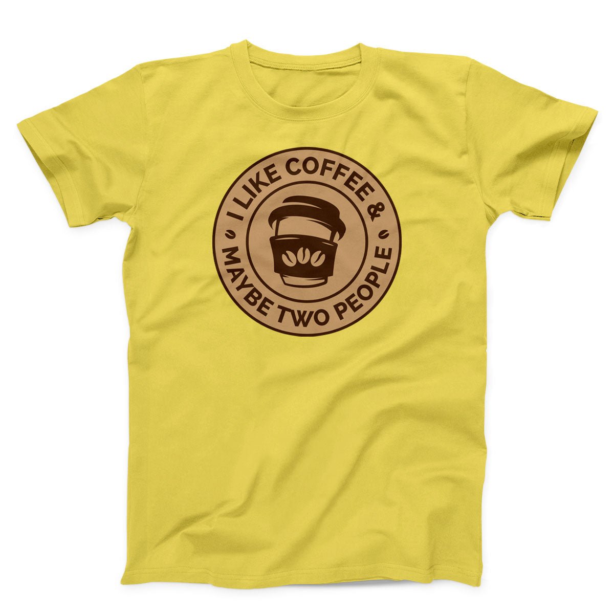 I Like Coffee Maybe Two People Unisex T-Shirt