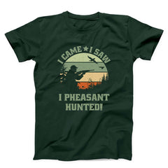 I Came I Saw I Pheasant Hunted Unisex T-shirt