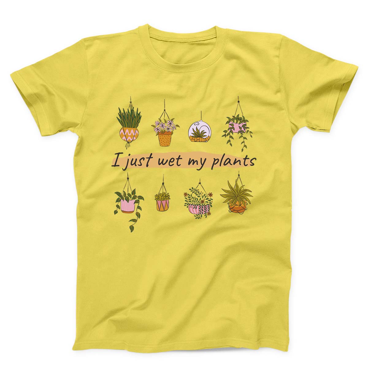 I Just Wet My Plants Women's T-shirt