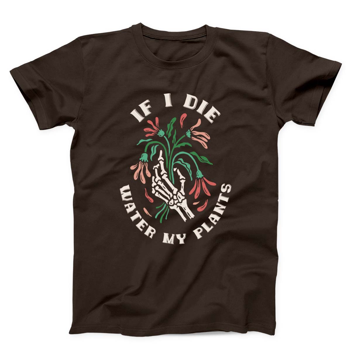 If I Die Water My Plants Unisex T-shirt