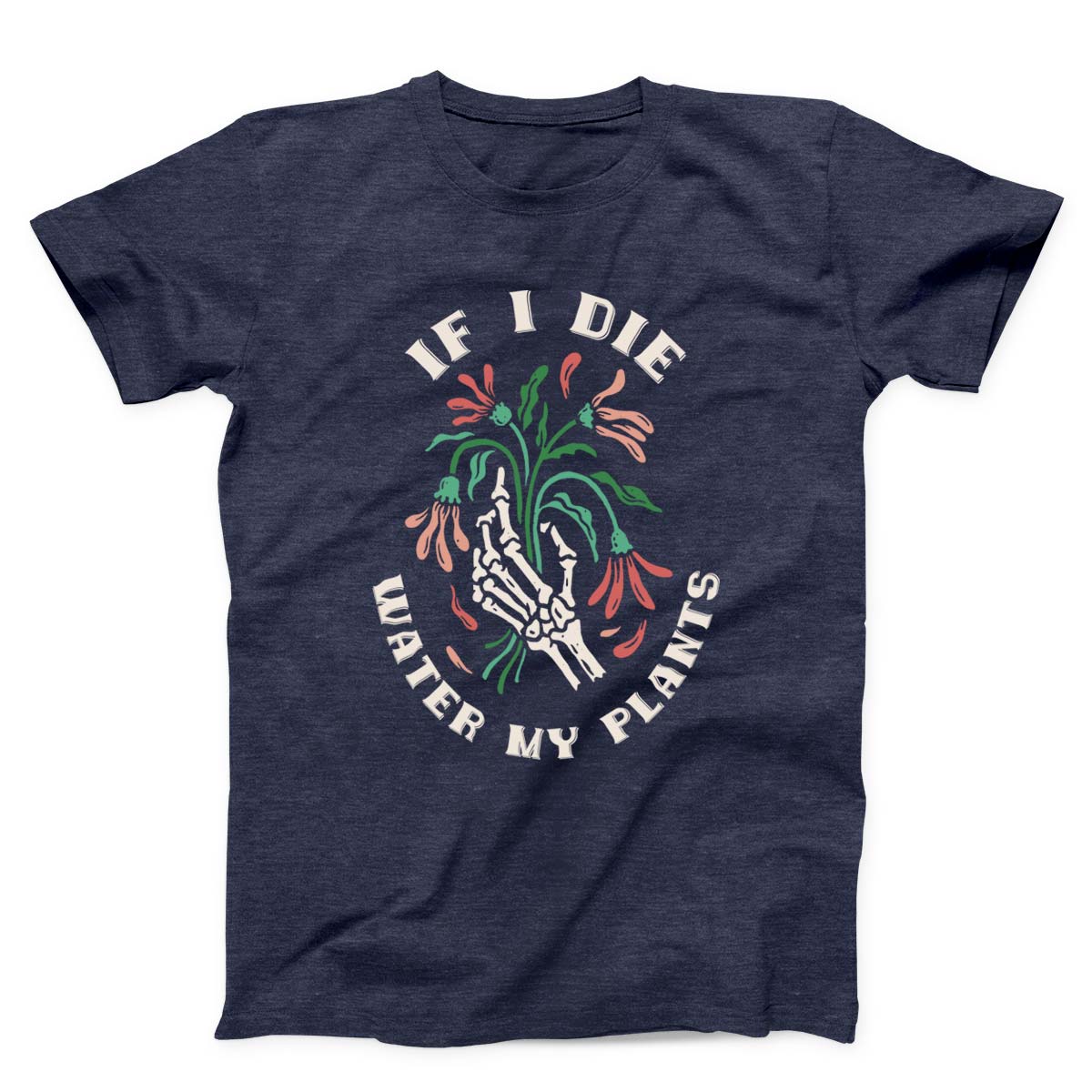 If I Die Water My Plants Unisex T-shirt