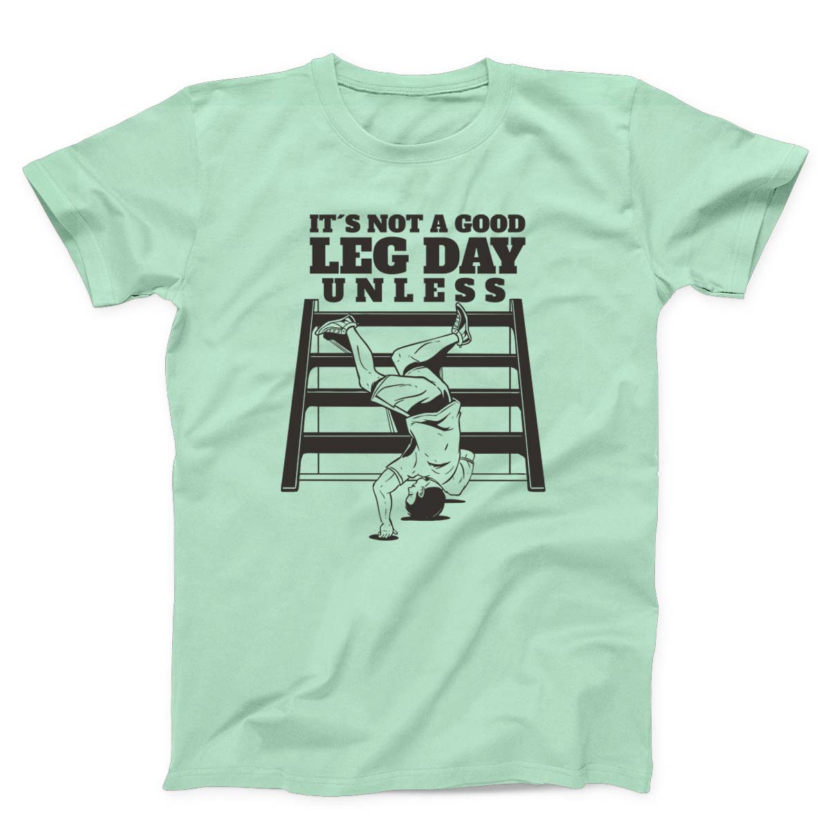 It’s Not A Good Leg Day Funny Gym Unisex T-Shirt