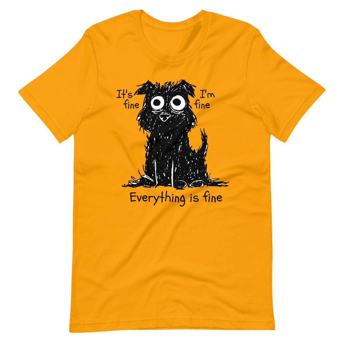 Stressed Dog Funny It's Fine I'm Fine Everything Is Fine Unisex T-shirt