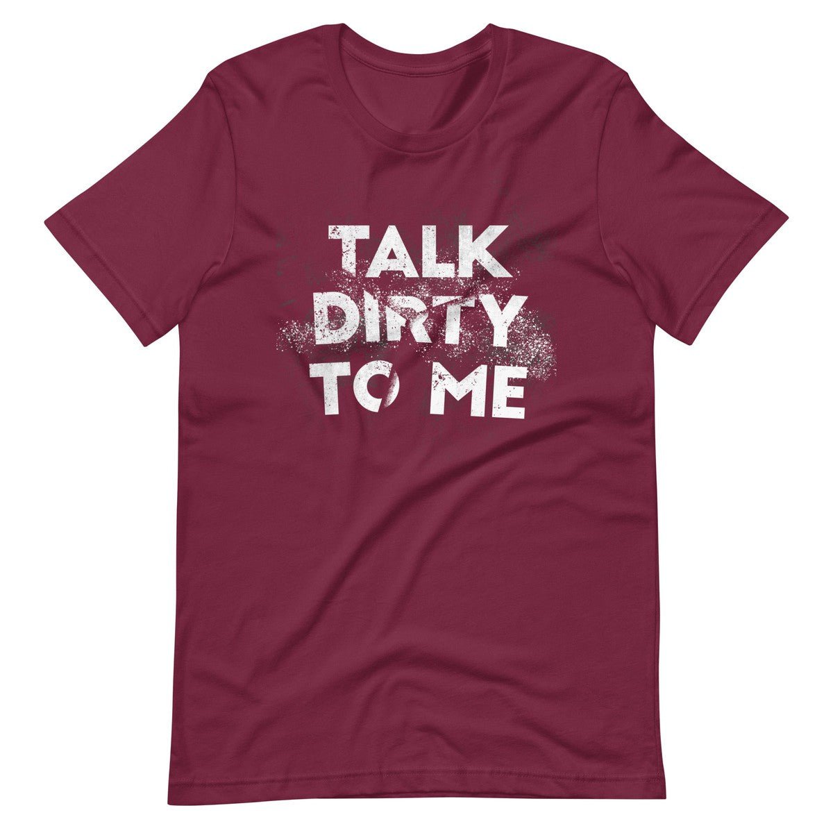 Talk Dirty To Me Unisex T-shirt