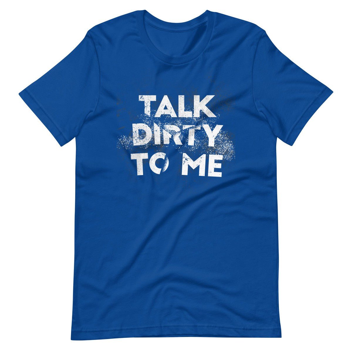 Talk Dirty To Me Unisex T-shirt
