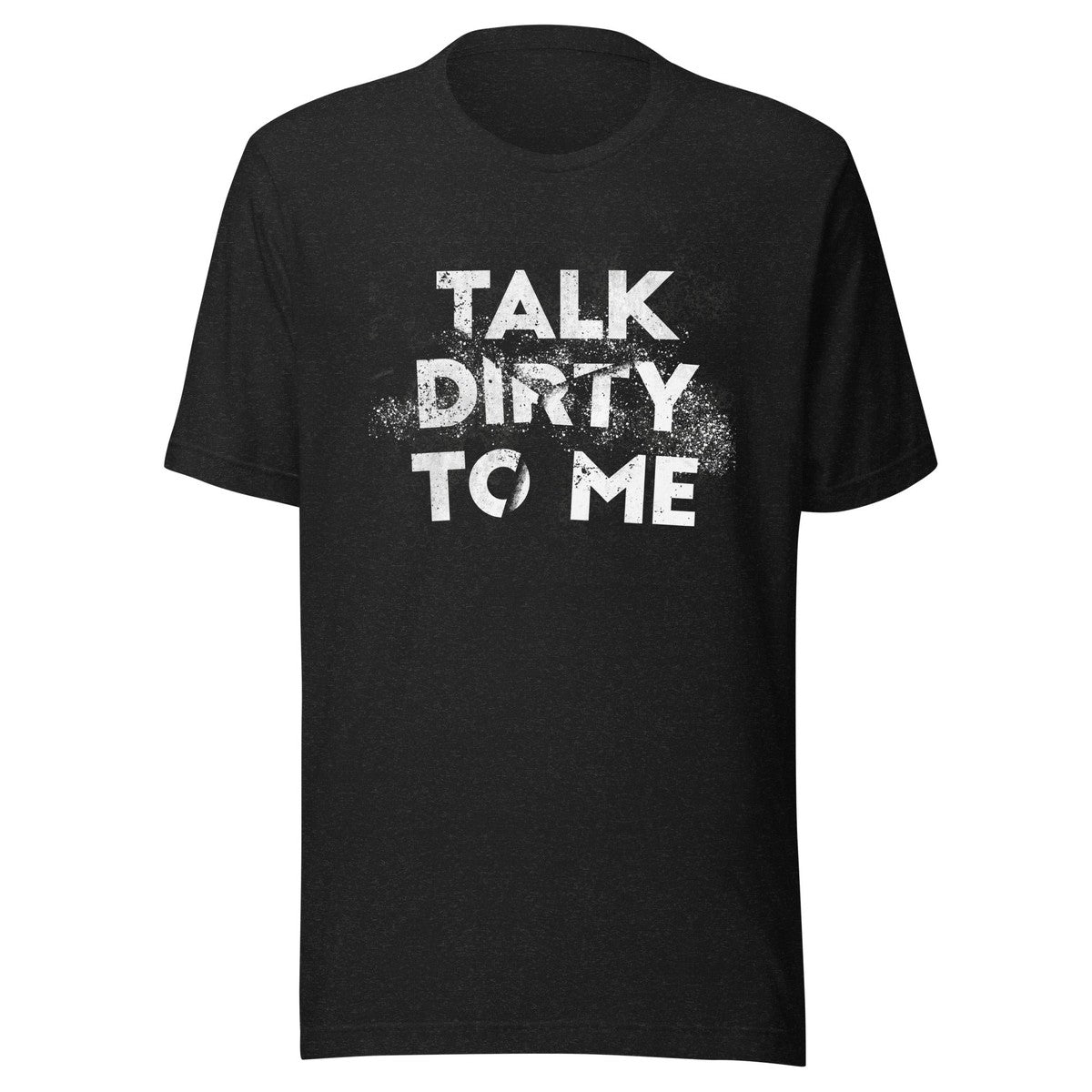 Talk Dirty To Me Unisex T-shirt