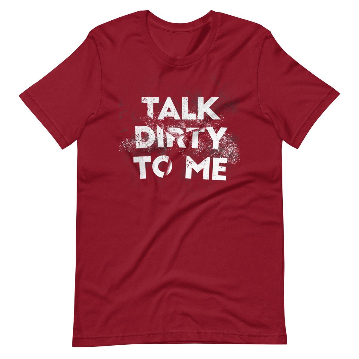 Talk Dirty To Me Unisex T-shirt